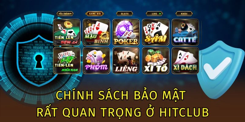 Chính sách bảo mật rất quan trọng ở Hitclub