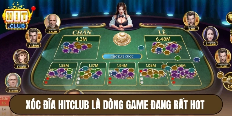 Xóc đĩa Hitclub là dòng game đang rất hot